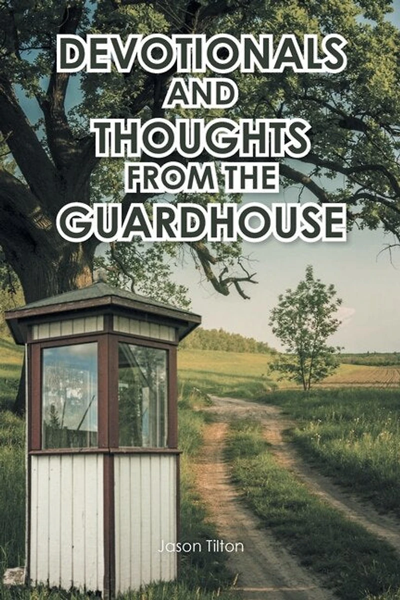 Devotionals and Thoughts from the Guardhouse
