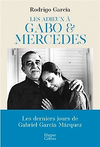 Les adieux à Gabo et Mercedes: une évocation de Gabriel Garcia Marquez Mercedes Barcha par un leurs fils