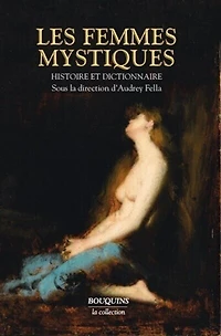 Les femmes mystiques: histoire et dictionnaire