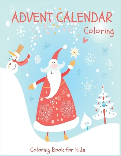Advent Calendar Coloring - Coloring Book For Kids: 24 Christmas Coloring Pages To Countdown To Christmas For Boys And Girls Ages 3-8
