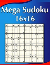 16 x 16 Mega Sudoku Large Print: Perfectly to Improve Memory, Logic and Keep the Mind Sharp!