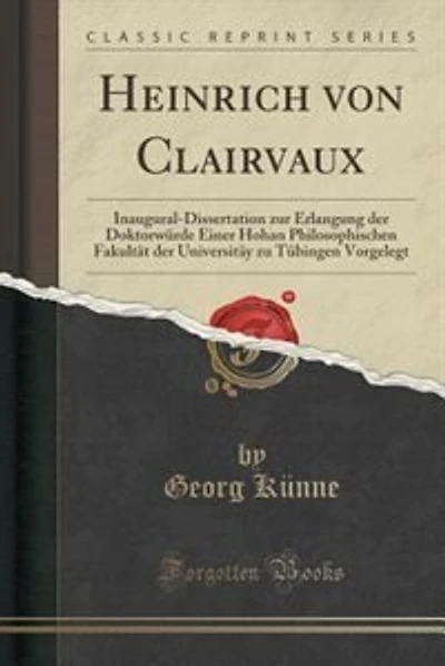 Heinrich von Clairvaux: Inaugural-Dissertation zur Erlangung der Doktorwürde Einer Hohan Philosophischen Fakultät der Unive