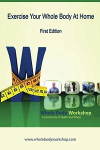 Exercise Your Whole Body at Home - First Edition