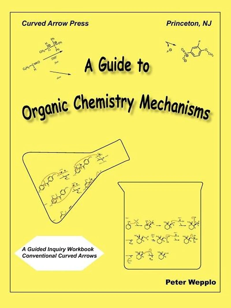 A Guide to Organic Chemistry Mechanisms, with Conventional Curved Arrows