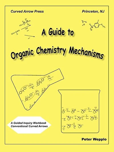 A Guide to Organic Chemistry Mechanisms, with Conventional Curved Arrows