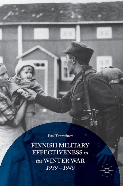 Finnish Military Effectiveness The Winter War, 1939-1940