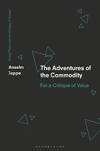 the Adventures of Commodity: For a Critique Value
