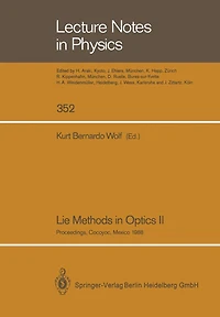 Lie Methods in Optics II: Proceedings of the Second Workshop Held at Cocoyoc, Mexico July 19-22, 1988