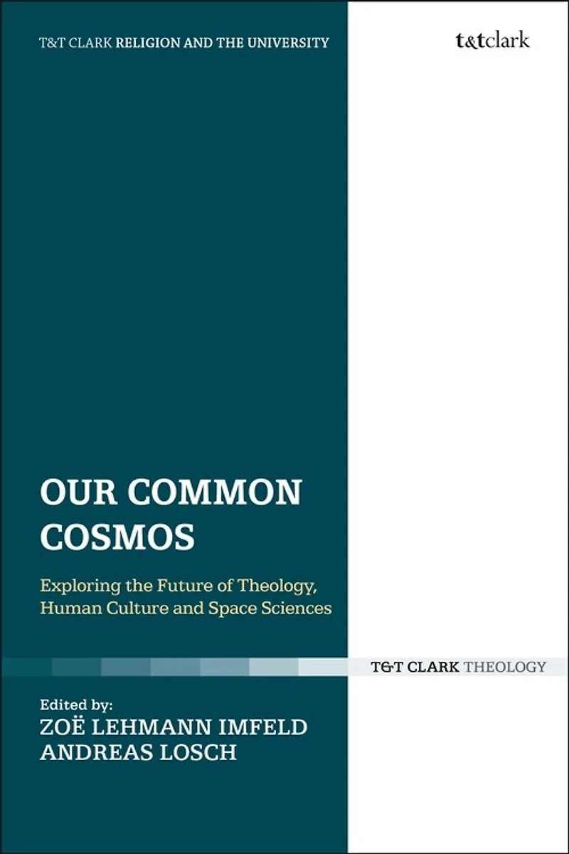 Our Common Cosmos: Exploring The Future Of Theology, Human Culture And Space Sciences