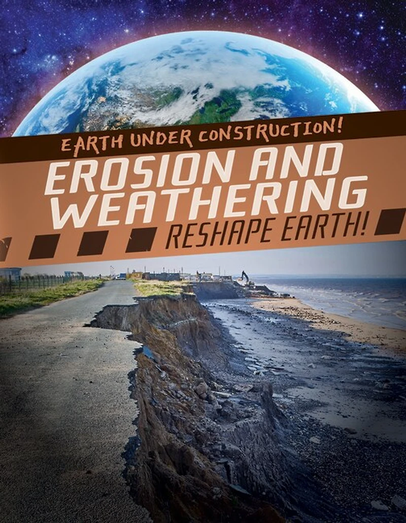 Erosion and Weathering Reshape Earth!