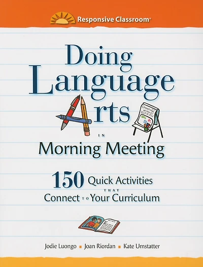 Doing Language Arts in Morning Meeting: 150 Quick Activities That Connect to Your Curriculum
