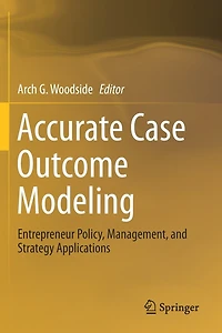 Accurate Case Outcome Modeling: Entrepreneur Policy, Management, And Strategy Applications