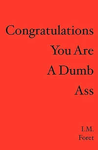 Congratulations You Are a Dumb Ass