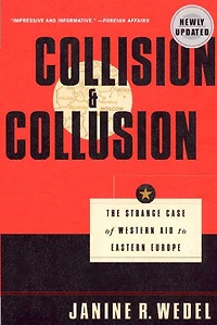 Collision and Collusion: The Strange Case Of Western Aid To Eastern Europe