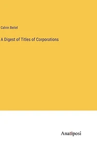 A Digest of Titles of Corporations