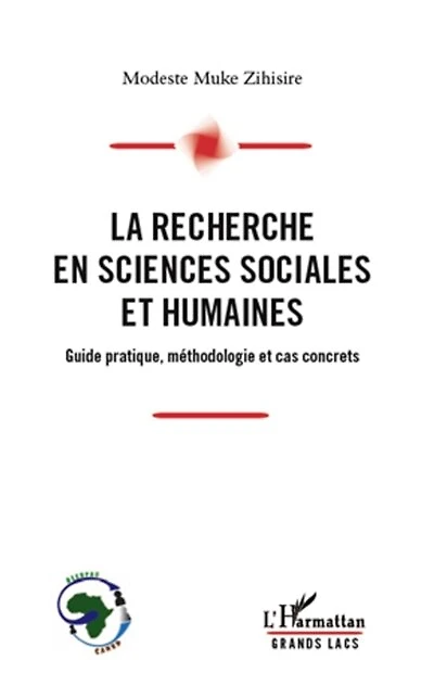 La recherche en sciences sociales et humaines: Guide pratique, méthodologie et cas concrets