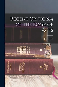 Recent Criticism of the Book of Acts