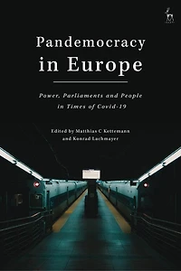 Pandemocracy in Europe: Power, Parliaments and People in Times of COVID-19
