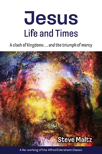Jesus: Life and Times: A Clash of Kingdoms … and the Triumph of Mercy.