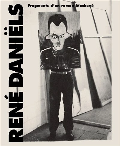 René Daniëls: fragments d'un roman inachevé