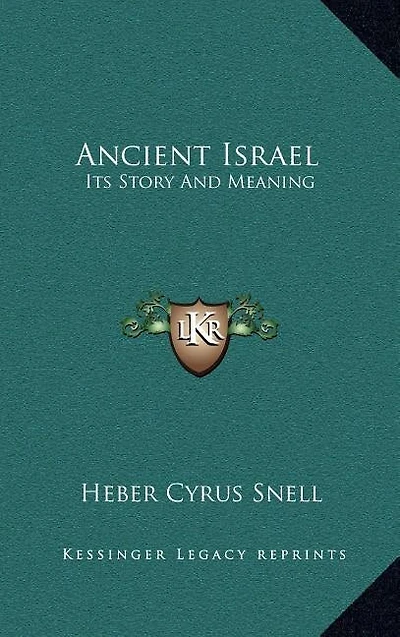 Ancient Israel: Its Story And Meaning