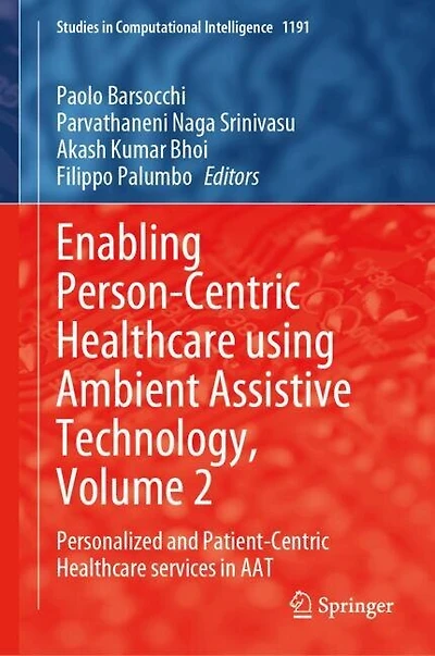 Enabling Person-Centric Healthcare Using Ambient Assistive Technology, Volume 2: Personalized and Patient-Centric Services AAT