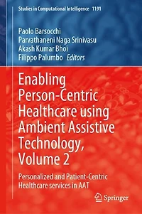 Enabling Person-Centric Healthcare Using Ambient Assistive Technology, Volume 2: Personalized and Patient-Centric Services AAT