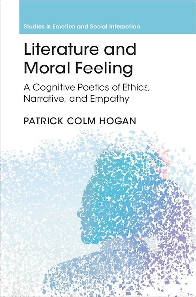 Literature and Moral Feeling: A Cognitive Poetics of Ethics, Narrative, Empathy