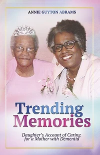Trending Memories: Daughter's Account of Caring for a mother with Dementia