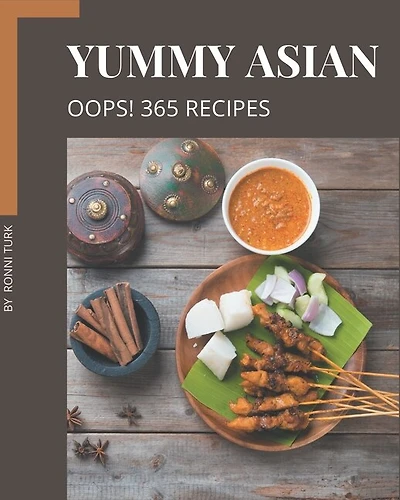 Oops! 365 Yummy Asian Recipes: An Inspiring Yummy Asian Cookbook for You
