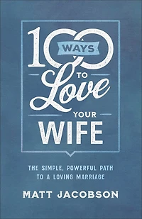 100 Ways to Love Your Wife: The Simple
