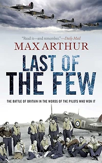 Last of the Few: Battle Britain Words Pilots Who Won It