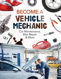 Become a Vehicle Mechanic: Car Maintenance, Bike Repair & More: Car Maintenance, Bike Repair & More