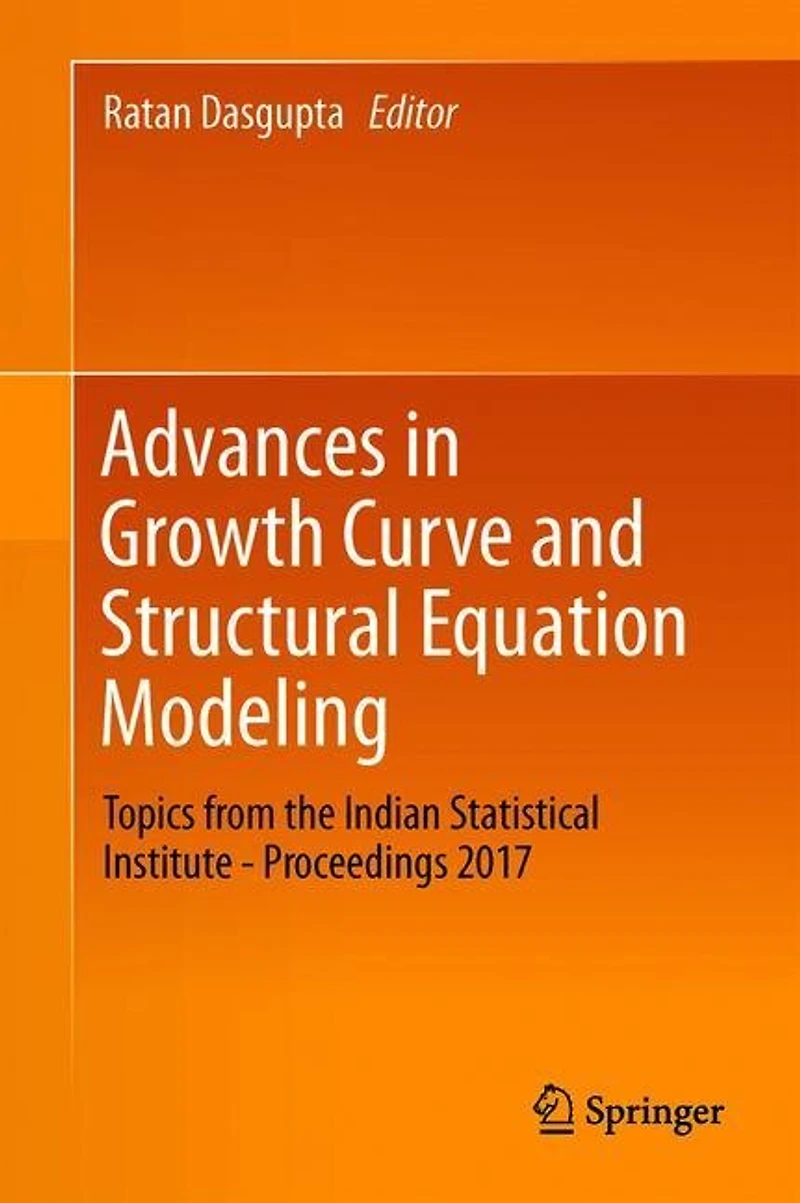 Advances Growth Curve and Structural Equation Modeling: Topics from the Indian Statistical Institute-Proceedings 2017