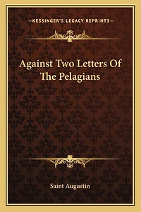 Against Two Letters Of The Pelagians