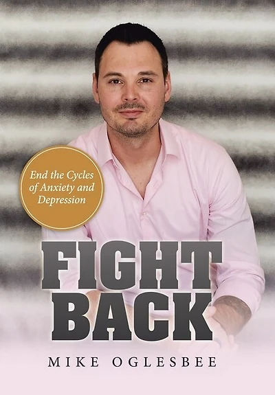 Fight Back: End The Cycles Of Anxiety And Depression