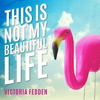 This Is Not My Beautiful Life Lib/E: A Memoir