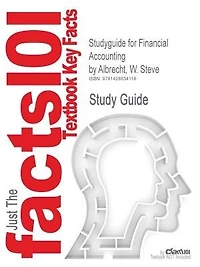 Studyguide For Financial Accounting By W. Steve Albrecht, Isbn 9780324645576
