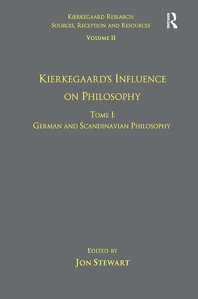 Volume 11, Tome I: Kierkegaard's Influence On Philosophy: German And Scandinavian Philosophy