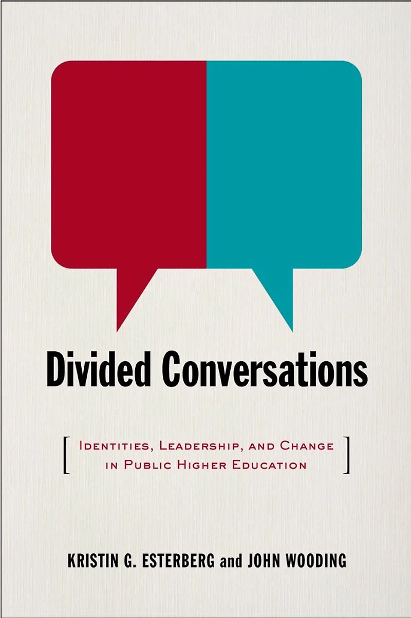 Divided Conversations: Identities, Leadership, And Change Public Higher Education