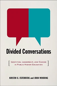 Divided Conversations: Identities, Leadership, And Change Public Higher Education