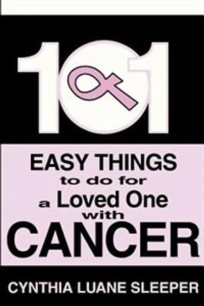 101 Easy Things to Do for a Loved One with Cancer