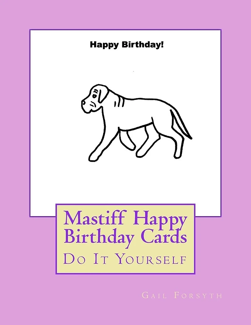 Mastiff Happy Birthday Cards: Do It Yourself