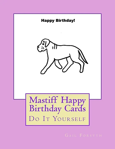 Mastiff Happy Birthday Cards: Do It Yourself