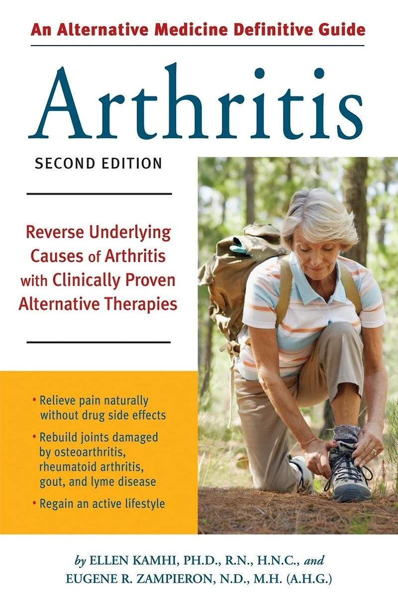 An Alternative Medicine Guide to Arthritis: Reverse Underlying Causes of Arthritis with Clinically Proven Therapies