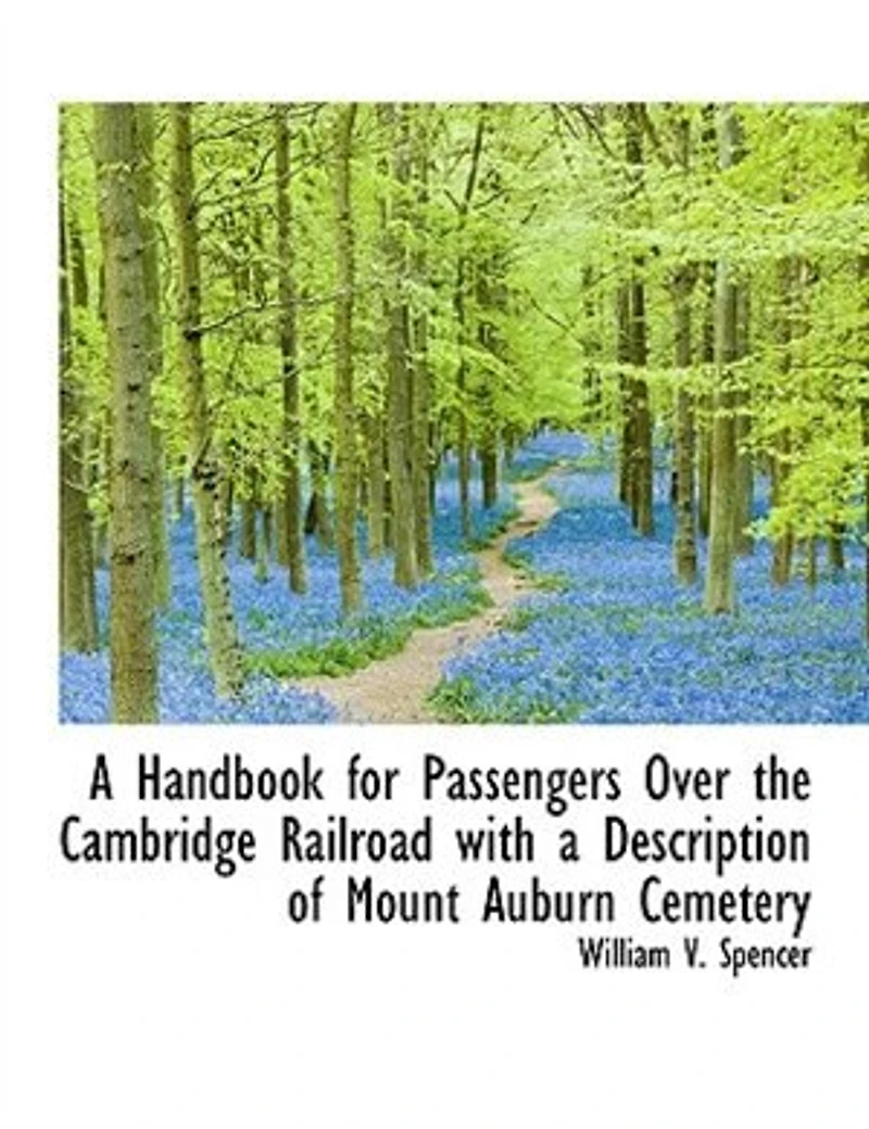 a Handbook for Passengers Over the Cambridge Railroad with Description of Mount Auburn Cemetery - Scholar's Choice Edition