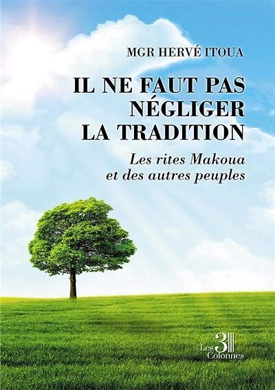 Il ne faut pas négliger la tradition: Les rites Makoua et des autres peuples