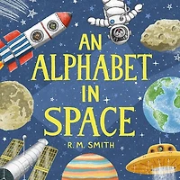 An Alphabet in Space: Outer Space, Astronomy, Planets, Space Book for Kids