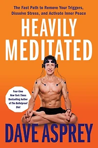 Heavily Meditated: The Fast Path to Remove Your Triggers, Dissolve Stress