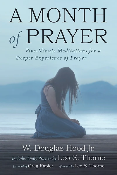 a Month of Prayer: Five-Minute Meditations for Deeper Experience Prayer